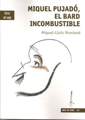 MIQUEL PUJADÓ, EL BARD INCOMBUSTIBLE | 9788494986086 | MUNTANÉ, MIQUEL-LLUÍS