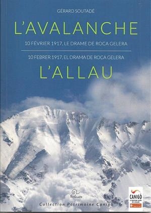 ALLAU, L'. 10 FEBRER 1917. EL DRAMA DE ROCA GELERA | 9782849742709 | SOUTADÉ, GÉRARD