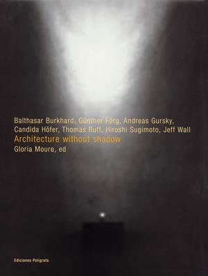 ARCHITECTURE WITHOUT SHADOW | 9788434309111 | BURKHARD / FORG / GURSKY / HOFER