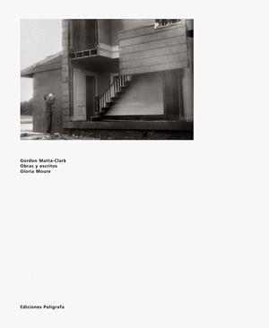 GORDON MATTA-CLARK. OBRAS Y ESCRITOS | 9788434311176 | MOURE, GLORIA