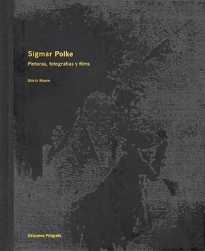 SIGMAR POLKE. PAINTINGS, PHOTOGRAPHS AND FILMS | 9788434309883 | MOURE, GLORIA