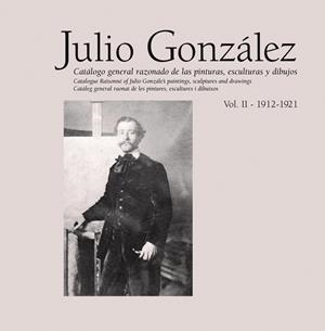 JULIO GONZÁLEZ. OBRA COMPLETA, VOLUMEN II 1912-1921 | 9788448242015 | LLORENS, TOMAS