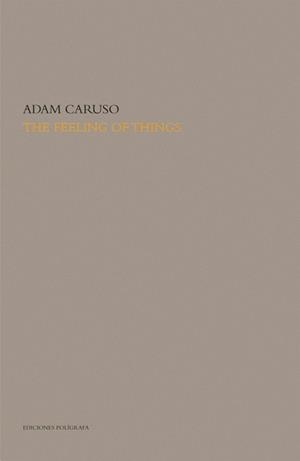 FEELING OF THINGS, THE | 9788434311862 | CARUSO, ADAM