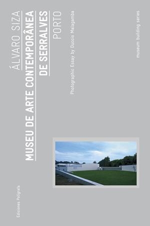 MUSEU DE ARTE CONTEMPORÂNEA DE SERRALVES | 9788434312838 | SIZA, ÁLVARO