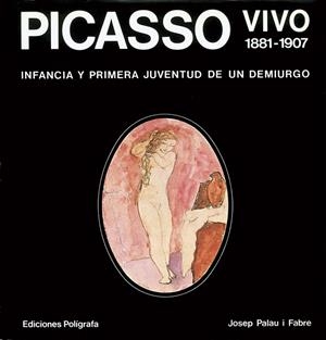PICASSO. VIVO 1881-1907 | 9788434303195 | PALAU I FABRE, JOSEP