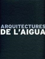 ARQUITECTURES DE L'AIGUA | 9788460770121 | MARISTANY, XAVIER