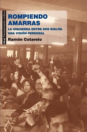 ROMPIENDO AMARRAS: LA IZQUIERDA ENTRE DOS SIGLOS | 9788446037323 | COTARELO, RAMON