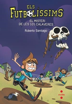 FUTBOLÍSSIMS, ELS 15 : EL MISTERI DE LES 101 CALAVERES | 9788466145923 | SANTIAGO, ROBERTO