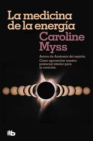 MEDICINA DE LA ENERGIA, LA | 9788490708460 | MYSS, CAROLINE