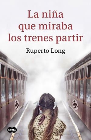 NIÑA QUE MIRABA LOS TRENES PARTIR, LA | 9788491293569 | LONG, RUPERTO