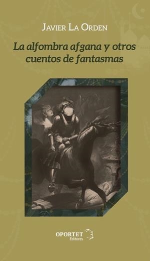 ALFOMBRA AFGANA Y OTROS CUENTOS DE FANTASMAS, LA | 9788494663888 | LA ORDEN TRIMOLLET, JAVIER