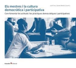 MESTRES I LA CULTURA DEMOCRÀTICA I PARTICIPATIVA, ELS | 9788417667337 | FEU, JORDI