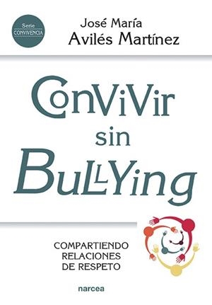 CONVIVIR SIN BULLYNG | 9788427725881 | AVILÉS MARTÍNEZ, JOSÉ MARÍA