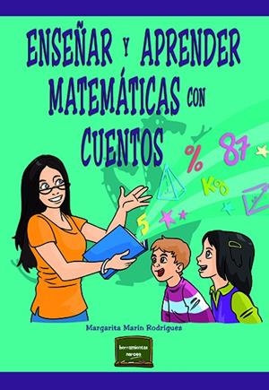 ENSEÑAR Y APRENDER MATEMÁTICAS CON CUENTOS | 9788427725911 | MARÍN RODRÍGUEZ, MARGARITA