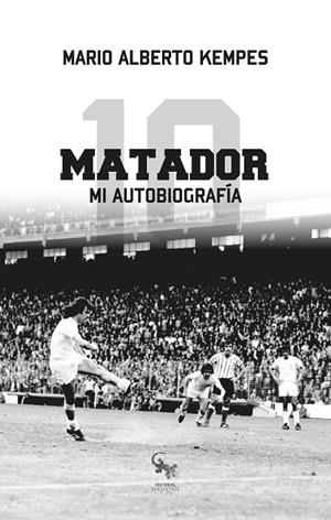 MATADOR MI AUTOBIOGRAFÍA | 9788417731076 | KEMPES, MARIO ALBERTO