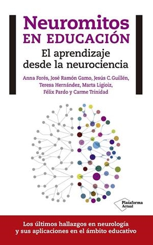 NEUROMITOS EN EDUCACIÓN | 9788416429608 | FORÉS, ANNA / GAMO, JOSÉ RAMÓN / GUILLÉN BUIL, JESÚS C. / HERNÁNDEZ MORALNS, TERESA