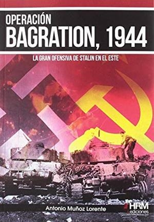 OPERACIÓN BAGRATION 1944 | 9788417859008 | MUÑOZ LORENTE, ANTONIO