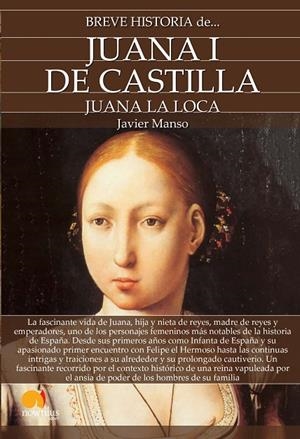 BREVE HISTORIA DE JUANA I DE CASTILLA | 9788413050058 | MANSO, JAVIER
