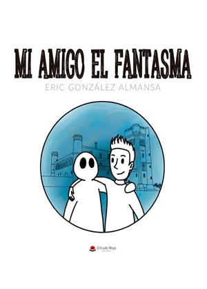 MI AMIGO EL FANTASMA | 9788413177489 | GONZÁLEZ ALMANSA, ERIC
