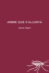 ARBRE QUE S'ALLUNYÀ | 9788494745218 | CLAPÉS, ANTONI