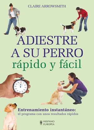 ADIESTRE A SU PERRO RÁPIDO Y FÁCIL | 9788425520662 | ARROWSMITH, CLAIRE
