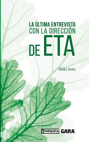 ÚLTIMA ENTREVISTA CON LA DIRECCIÓN DE ETA, LA | 9788417065782 | SOTO NOLASCO, IÑAKI