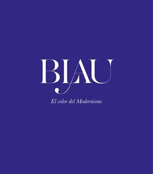 BLAU. EL COLOR DEL MODERNISME | 9788408208747 | AUTORES VARIOS