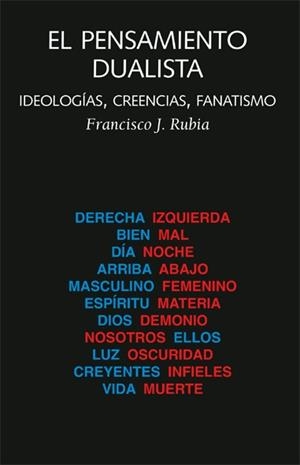 PENSAMIENTO DUALISTA, EL | 9788494971730 | RUBIA, FRANCISCO J.