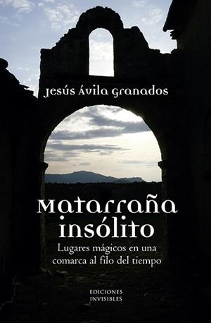 MATARRAÑA INSÓLITO | 9788494898723 | AVILA GRANADOS, JESUS