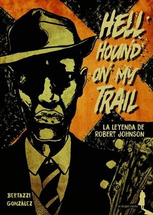 HELL HOUND ON MY TRAIL | 9788494730153 | BERTAZZI / GONZALEZ