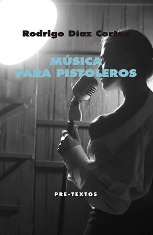 MÚSICA PARA PISTOLEROS | 9788417830076 | DÍAZ CORTEZ, RODRIGO