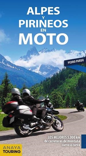 ALPES Y PIRINEOS EN MOTO [2019] | 9788491581611 | PARDO BLANCO, PEDRO