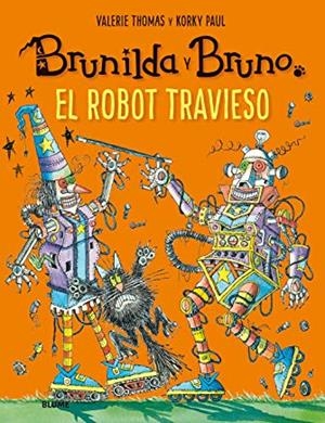 BRUNILDA Y BRUNO. EL ROBOT TRAVIESO | 9788417757120 | THOMAS, VALERIE / KORKY, PAUL