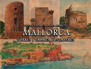 MALLORCA. TORRES I TALAIES COSTANERES | 9788417389987 | SASTRE, VICENÇ / APARACIO, ÀNGEL