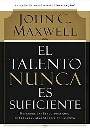 TALENTO NUNCA ES SUFICIENTE, EL | 9780881130720 | MAXWELL, JOHN