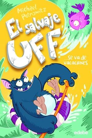 SALVAJE UFF SE VA DE VACACIONES, EL | 9788468340838 | PETROWITZ, MICHAEL / BECK, BENEDIKT