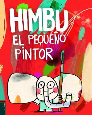 HIMBU, EL PEQUEÑO PINTOR | 9788414023297 | LANSEROS SÁNCHEZ, RAQUEL / INARAJA GENÍS, CHRISTIAN
