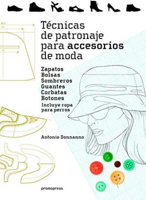 TÉCNICAS DE PATRONAJE PARA ACCESORIOS DE MODA | 9788416851621 | DONNANNO, ANTONIO