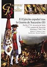 EJERCITO ESPAÑOL TRÁS LA GUERRA DE SUCESIÓN (II), EL. SICILIA 1718. INVASIÓN DE ITALIA 1734. GUERRA DE SUCESIÓN AUSTRIACA 1740-1748 | 9788494996559 | NOTARIO LÓPEZ, IGNACIO J.