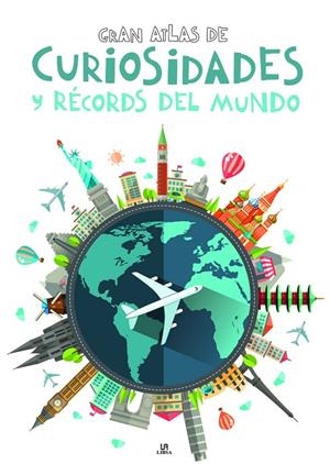 GRAN ATLAS DE CURIOSIDADES Y RECORDS DEL MUNDO | 9788466237710 | EQUIPO EDITORIAL
