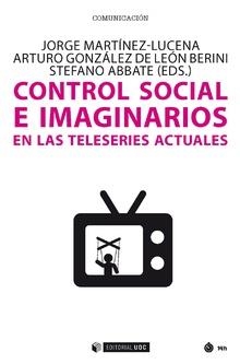 CONTROL SOCIAL E IMAGINARIOS EN LAS TELESERIES ACTUALES | 9788491804819 | MARTÍNEZ LUCENA, JORGE/GONZÁLEZ DE LEÓN BERINI, ARTURO/ABBATE, STEFANO
