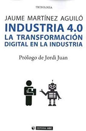 INDUSTRIA 4.0. LA TRANSFORMACIÓN DIGITAL EN LA INDUSTRIA | 9788491804918 | MARTÍNEZ AGUILÓ, JAUME