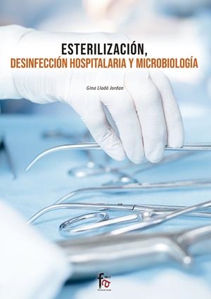 ESTERILIZACIÓN, DESINFECCIÓN HOSPITALARIA Y MICROBIOLOGÍA | 9788413236803 | LLADO JORDAN, GINA
