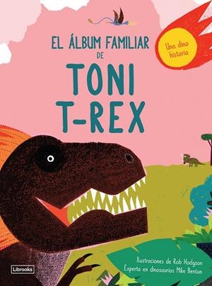 ÁLBUM FAMILIAR DE TONI T-REX, EL | 9788494957840 | HODGSON / BENTON