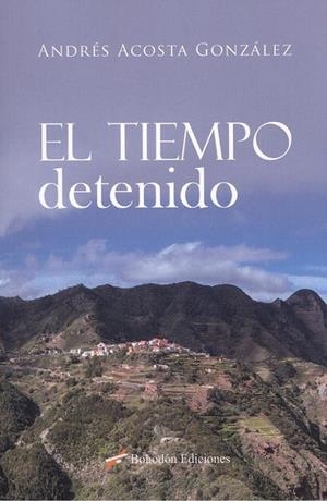 TIEMPO DETENIDO, EL | 9788417885083 | ACOSTA GONZÁLEZ, ANDRÉS