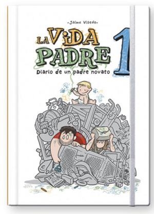 VIDA PADRE 01, LA : DIARIO DE UN PADRE NOVATO | 9788417389574 | VISEDO, JAIME