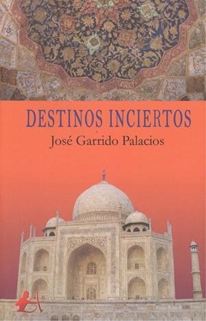 DESTINOS INCIERTOS | 9788417784669 | GARRIDO PALACIOS, JOSÉ