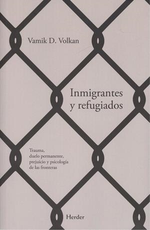 INMIGRANTES Y REFUGIADOS | 9788425440724 | VOLKAN, VAMIK D.