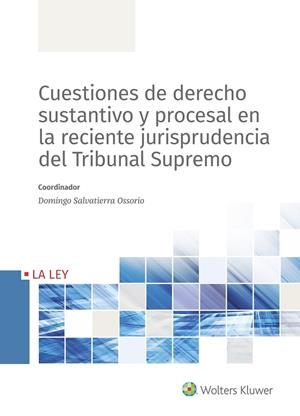 CVESTIONES DE DERECHO SUSTANTIVO Y PROCESAL EN LA RECIENTE JURISPRUDENCIA DEL TRIBUNAL SUPREMO | 9788490208090 | SALVATIERRA OSSORIO, DOMINGO