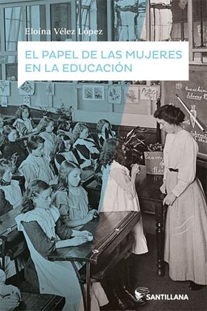 PAPEL DE LAS MUJERES EN LA EDUCACIÓN, EL | 9788414108383 | VELEZ LÓPEZ, ELOINA
